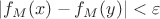 $|f_M(x)-f_M(y)|<\varepsilon$