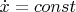 $\dot x=const$