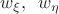 $w_{\xi},\hspace{5pt}w_{\eta}$