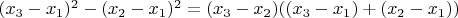 $(x_3-x_1)^2-(x_2-x_1)^2=(x_3-x_2)((x_3-x_1)+(x_2-x_1))$