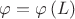 $\varphi=\varphi\left(L\right)$