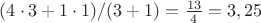 $(4\cdot3+1\cdot1)/(3+1)= \frac{13}{4}=3,25$