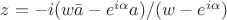 $z=-i(w\bar{a}- e^{i\alpha}a)/(w-e^{i\alpha})$
