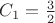 $C_1=\frac{3}{2}$