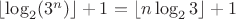 $\lfloor\log_2(3^n)\rfloor+1=\lfloor n \log_2{3}\rfloor +1$