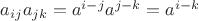 $a_{ij}a_{jk}=a^{i-j}a^{j-k}=a^{i-k}$