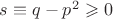 $s \equiv q - p^2\geqslant0$
