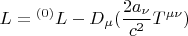 $$ L = {}^{(0)} L - D_{\mu} (\frac {2 a_{\nu}} {c^2} T^{\mu \nu})  $$