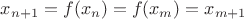 $x_{n+1}=f(x_n)=f(x_m)=x_{m+1}$