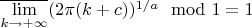 $\overline{\lim\limits_{k\to +\infty}}(2\pi(k+c))^{1/a}\mod 1=1$