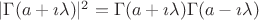 $|\Gamma(a+\imath \lambda)|^2=\Gamma(a+\imath \lambda)\Gamma(a-\imath \lambda)$