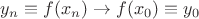 $y_n\equiv f(x_n)\to f(x_0)\equiv y_0$ $y_n\equiv f(x_n)\to f(x_0)\equiv y_0$