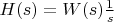 $H(s)=W(s)\frac{1}{s}$