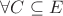 $\forall C \subseteq E$