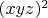 $(x y z)^2$