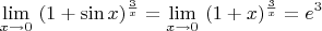 $$\lim\limits_{x \to 0} \ (1+\sin x) ^ \frac 3 x = \lim\limits_{x \to 0} \ (1+x) ^ \frac 3 x = e ^3$$