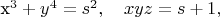 x^3 + y^4 = s^2,\quad xyz = s + 1,