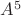$ A^5 $