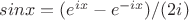 $sinx=(e^{ix}-e^{-ix})/(2i)$