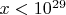 $x<10^{29}$