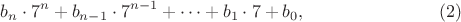 $$b_n \cdot 7^n + b_{n-1} \cdot 7^{n-1} + \dots + b_1 \cdot 7 + b_0, \eqno{(2)}$$