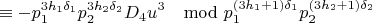 $$\equiv -p_1^{3h_1\delta_1}p_2^{3h_2\delta_2}D_4u^3\mod p_1^{(3h_1+1)\delta_1}p_2^{(3h_2+1)\delta_2}$$