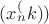 $(x_n^(k))$