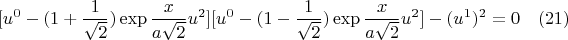 $$[u^0-(1+\frac{1}{\sqrt{2}})\exp{\frac{x}{a\sqrt{2}}}u^2][u^0-(1-\frac{1}{\sqrt{2}})\exp{\frac{x}{a\sqrt{2}}}u^2]-(u^1)^2=0 \quad(21)$$