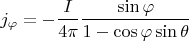 $$j_\varphi=-\frac{I}{4 \pi}\frac{\sin \varphi}{1-\cos \varphi \sin \theta}$$
