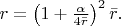 $r=\left(1+\frac{\alpha }{4\bar{r}} \right)^{2} \bar{r}.$