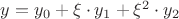 $y = y_0 + \xi\cdot y_1 + \xi^2\cdot y_2$ $y = y_0 + \xi\cdot y_1 + \xi^2\cdot y_2$