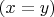 $(x=y)$