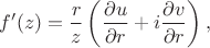 $$f'(z)= \frac{r}{z} \left(\frac{\partial u}{\partial r}+i\frac{\partial v}{\partial r}  \right),  $$