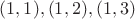 $(1,1), (1, 2), (1,3)$