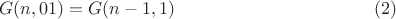 $$G(n,01)=G(n-1,1) \eqno (2)$$