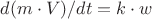 $d(m\cdot V)/dt=k\cdot w$
