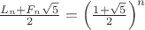 $\frac{L_n+F_n\sqrt{5}}{2}=\left(\frac{1+\sqrt{5}}{2}\right)^n$