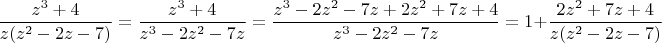$$ \frac{ z^3+4} {z(z^2-2z-7)}=\frac{ z^3+4} {z^3-2z^2-7z}=\frac{ z^3-2z^2-7z+2z^2+7z+4} {z^3-2z^2-7z}=1+\frac{ 2z^2+7z+4} {z(z^2-2z-7)}$$