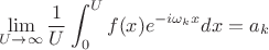 $$\lim_{U\to\infty}\frac{1}{U}\int_0^Uf(x)e^{-i\omega_kx}dx=a_k$$