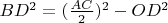 $ BD^2 = (\frac{AC}{2})^2 - OD^2 $