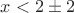 $x<2\pm 2$