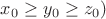 $x_0\geq y_0\geq z_0)$