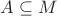 $ A \subseteq M $ $ A \subseteq M $