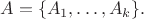 $A=\{ A_1,\dots, A_k\}.$