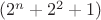 $(2^n+2^2+1)$