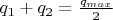 $q_1 + q_2 = \frac{q_{max}}{2}$