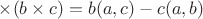 $\times (b\times c) = b(a,c)-c(a,b)$