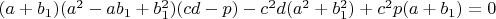 $(a+b_1)(a^2-ab_1+b_1^2)(cd-p)-c^2d(a^2+b_1^2)+c^2p(a+b_1)=0$