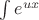 $\int e^{ux}$