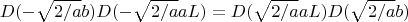 $$D(-\sqrt{2/a}b)D(-\sqrt{2/a}aL)=D(\sqrt{2/a}aL)D(\sqrt{2/a}b)$$
